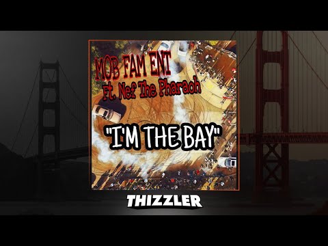 Mob Fam Ent. ft. Nef The Pharaoh - I'm The Bay [Thizzler.com Exclusive]