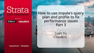 How to use Impala's query plan and profile to fix Performance - Part 3