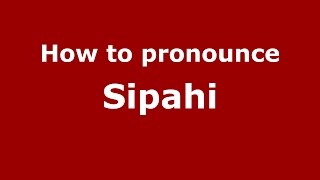 How to pronounce Sipahi