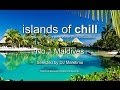 Islands Of Chill - No.1 Maldives, Selected by DJ ...