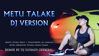 Download lagu DJ METU TALAKE - Ocholl Dhut (Remix) By DJ Suhadi  mp3