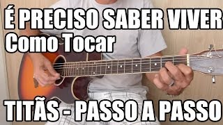 É Preciso Saber Viver - Titãs (como tocar - passo a passo)