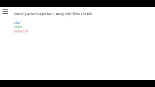 Creating a Hamburger Menu in only HTML and CSS.