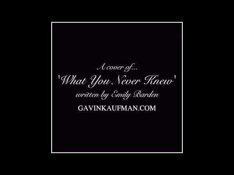 Gavin Kaufman - What You Never Knew (Emily Barden cover)