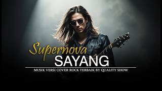 Download lagu SUPERNOVA - SAYANG [ MUSIK VERSI COVER ROCK TERBAIK ] BY QUALITY SHOW mp3