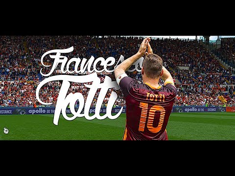 Francesco Totti • 1993-2017 • Goodbye Roma