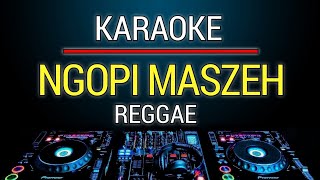 Download lagu Karaoke Ngopi Maszeh Reggae Remix Female Key mp3 Download lagu Karaoke Ngopi Maszeh Reggae Remix Female Key mp3