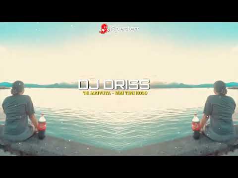 TK MAIVUYA -  MAI TINI KOSO | JIVE RIDDIMZ | DJ DRISS