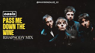 Oasis - Pass Me Down The Wine (Rhapsody Mix) Fan-Made