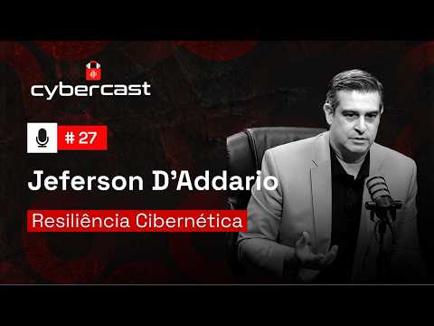 #27 - A resiliência cibernética como diferencial competitivo com Jeferson D'Addario