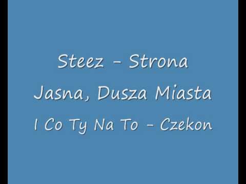 Steez - Strona Jasna, Dusza Miasta | I Co Ty Na To - Czekon