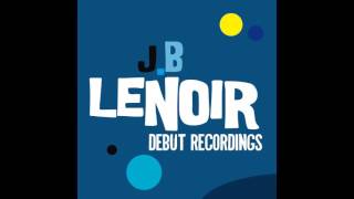 J.B Lenoir - Don't Dog Your Woman