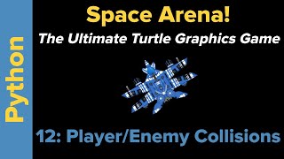 Ultimate Python Turtle Graphics Tutorial: Space Arena 12 (Player/Enemy Collisions)
