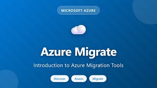 Azure Migrate: Introduction to Azure Migration Tools | Cloud Migration