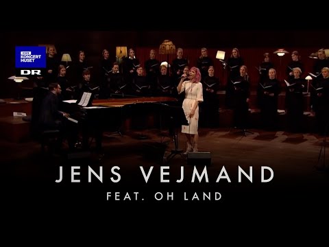 Jens Vejmand // DR Pigekoret & Oh Land