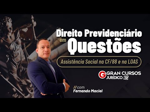 Direito Previdenciário em Questões - Assistência Social na CF/88 e na LOAS  com Fernando Maciel