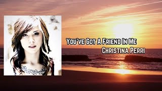 christina perri - you&#39;ve got a friend in me Lyric