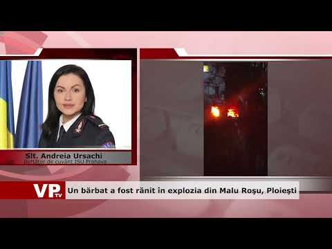 Un bărbat a fost rănit în explozia din Malu Roşu, Ploieşti