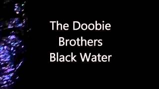 The Doobie Brothers Black Water