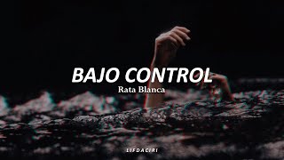 RATA BLANCA-Bajo Control//Letra//