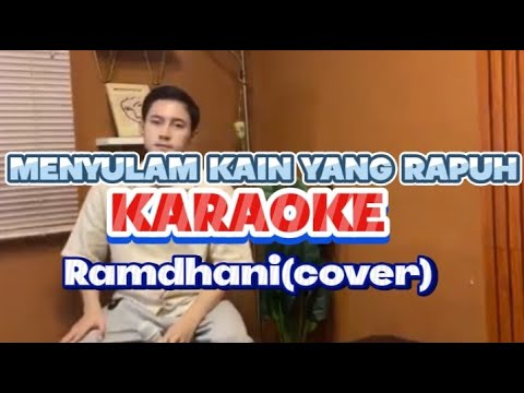 Menyulam kain rapuh karaoke Ramdhani(cover)