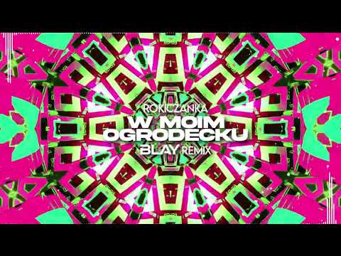 Rokiczanka - W moim ogródecku (BLAY REMIX)