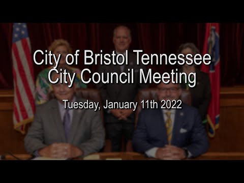 City of Bristol Tennessee City Council Meeting - January 11th, 2022