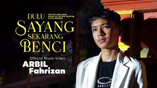 Download lagu Arbil Fahrizan - Dulu Sayang Sekarang Benci mp3