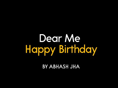 A Letter To Myself On Birthday 😁 | Abhash Jha | Dear Me - Happy Birthday