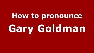 How to pronounce Gary Goldman
