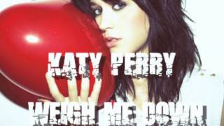 Katy Perry - Weigh Me Down (Lyrics)