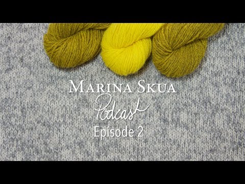 Marina Skua Podcast Ep. 2 – Mendip KAL, frogging, spinning textured yarn and making sloe gin