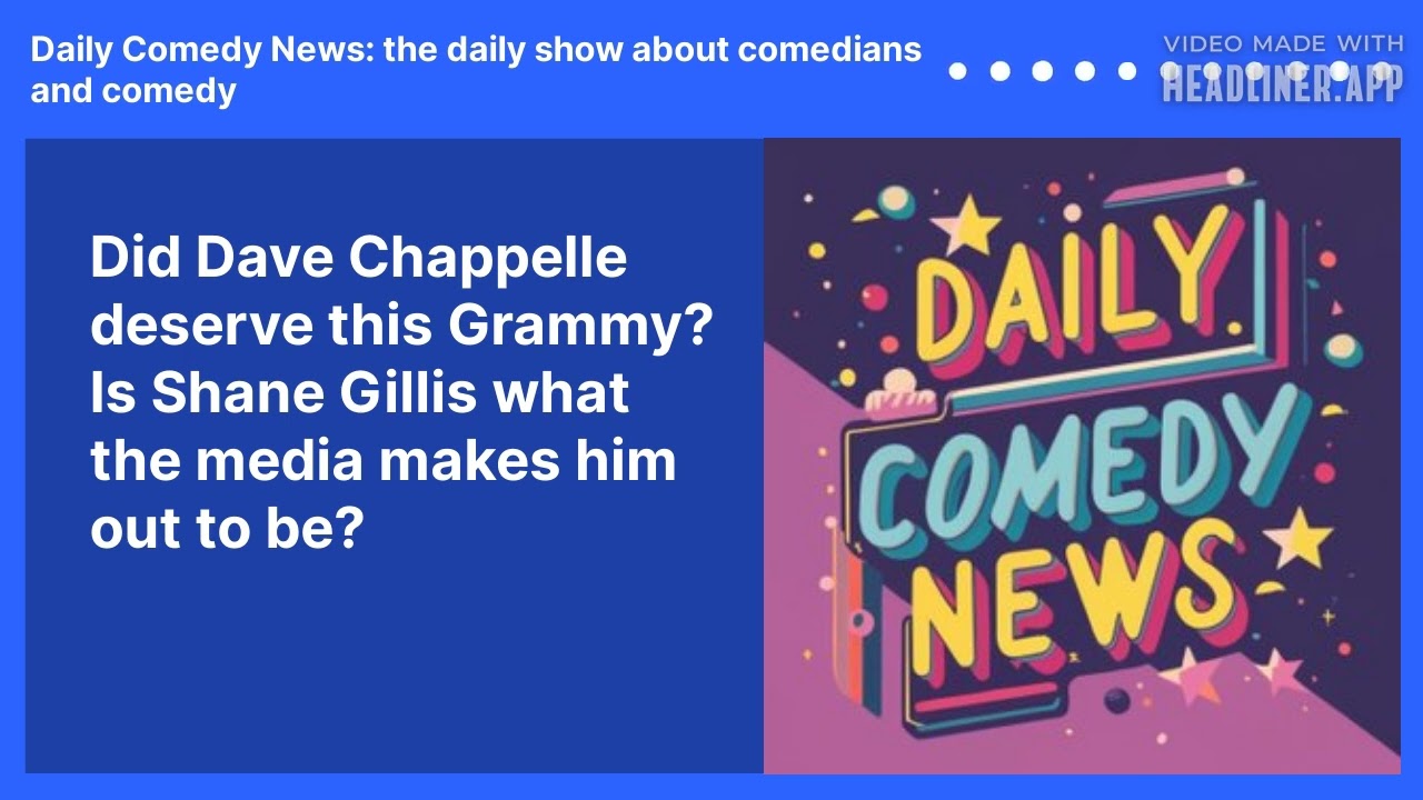 Did Dave Chappelle deserve this Grammy? Is Shane Gillis what the media makes him out to be?