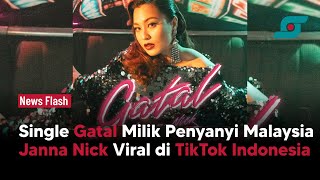 Single Gatal Milik Penyanyi Malaysia Janna Nick Viral di TikTok Indonesia | Opsi.id