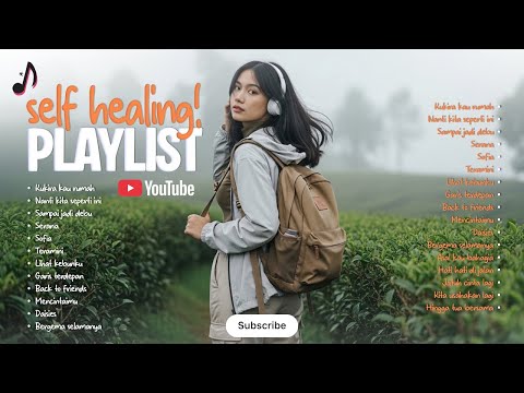 ❤️Self Healing Playlist🎶 - Top Trending Pop Indo 2025 - Lagu Santai Indo ~ Lihat kebunku, Serana🔥🎧