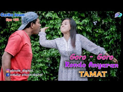 GORO - GORO RONDO ANYARAN " TAMAT " || Eps 130 || Cerita Jawa