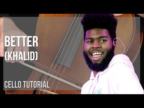 How to play Better by Khalid on Cello (Tutorial)