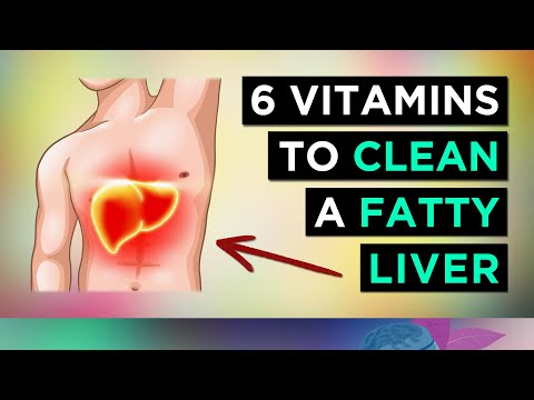 6 Vitamins To CLEAN Your FATTY LIVER