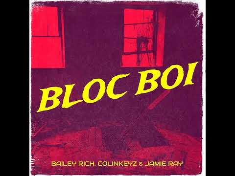 Bloc Boi - Bailey Rich Ft. Colin Keyz & Jamie Ray (Produced by Kaz Miller)