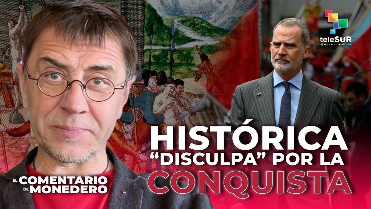 Pedir perdón por la conquista | El comentario de Monedero