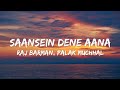 Saansein Dene Aana (Lyrics) - Raj Barman | Palak Muchhal | OM | Aditya Roy K, Sanjana S