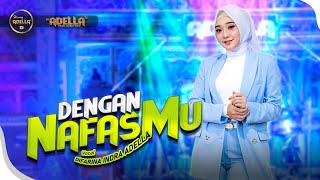 DENGAN NAFASMU - Difarina Indra Adella - OM ADELLA