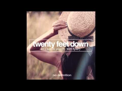 Twenty Feet Down - All I See Is You ft. Tom Tyler (Radio Mix)