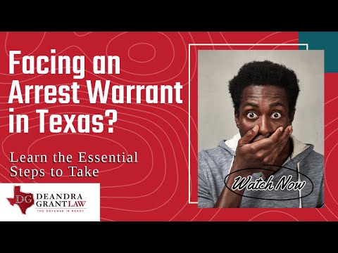 Facing an Arrest Warrant in Texas? Learn the Essential Steps to Take | Deandra Grant Law