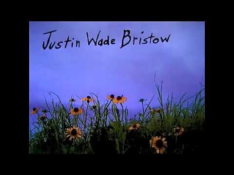 Justin Wade Bristow - I Know Crazy