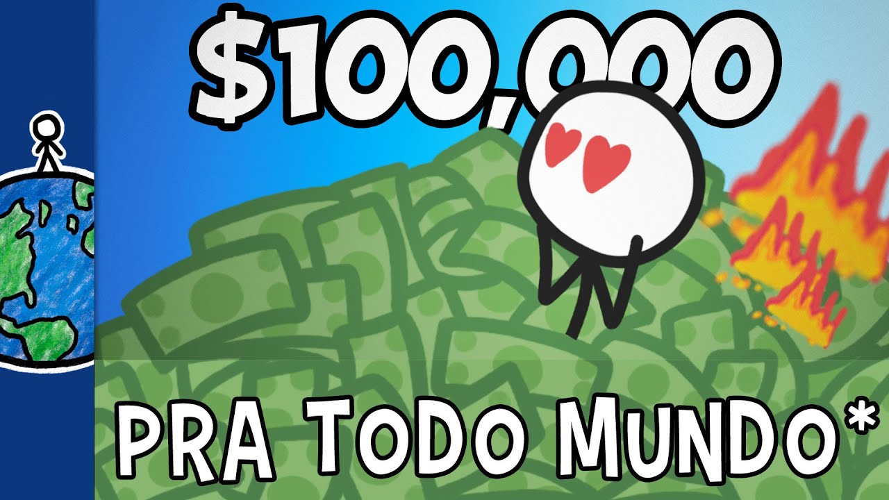 100 MIL DÓLARES PRA TODO MUNDO (se não for tarde demais)