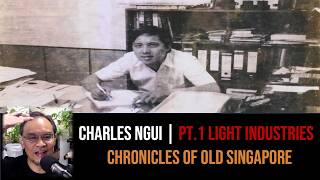 Charles Ngui – EDB’s Masters & Apprentices Part 1 | Chronicles of Old Singapore