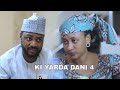 KI YARDA DANI 4 Latest Hausa Film Full HD Original 2026