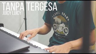 TANPA TERGESA - JUICY LUICY Piano Cover