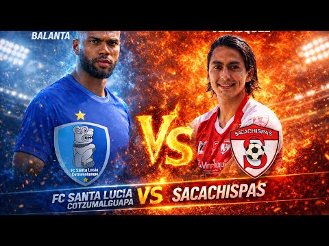 SANTA LUCÍA COTZUMALGUAPA VS SACACHISPAS PRIMERA DIVISIÓN - CLAUSURA 26